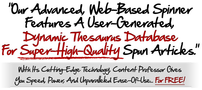 With A Simple Click Of Your Mouse... Our Advanced-Technology Spinner Can produce A Flood of Super High Quality Spun PLR Articles - Saving You Time, Money, and Effort! - Article Spinner - Article Spinning Software - Free Article Spinner
